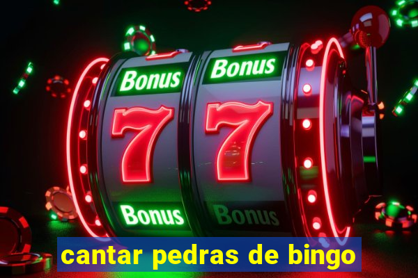 cantar pedras de bingo